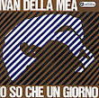 Della Mea Ivan - Io So Che Un Giorno Cd 8012855371022