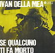 Della Mea Ivan - Se Qualcuno Ti Fa Morto Cd 8012855376126