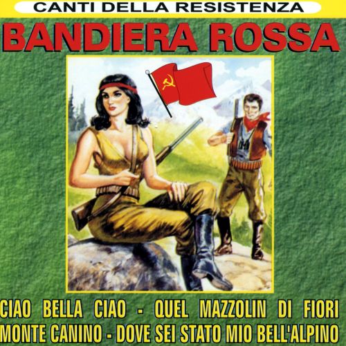 Compilation - Bandiera Rossa -Canti Della Resistenza-
