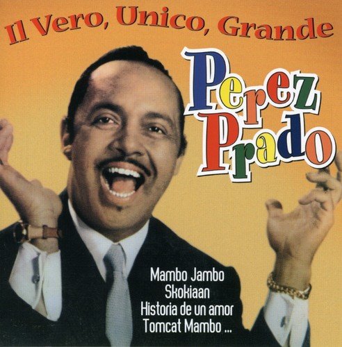 Prado Perez - Il Vero,Unico,Grande Perez Prado Cd 8015670044577