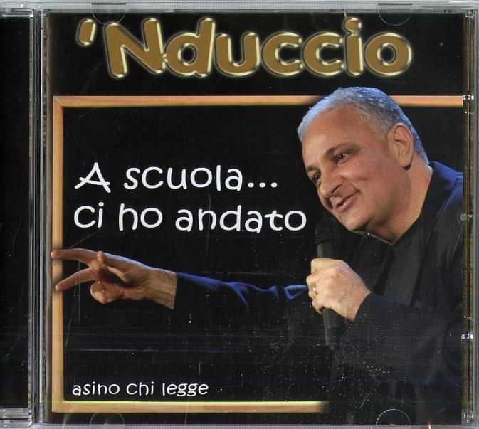 Nduccio - A Scuola Ci Ho Andato Cd 8018461201869