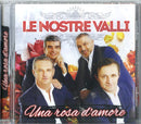 Le Nostre Valli - Una Rosa D'Amore Cd 8018461243067