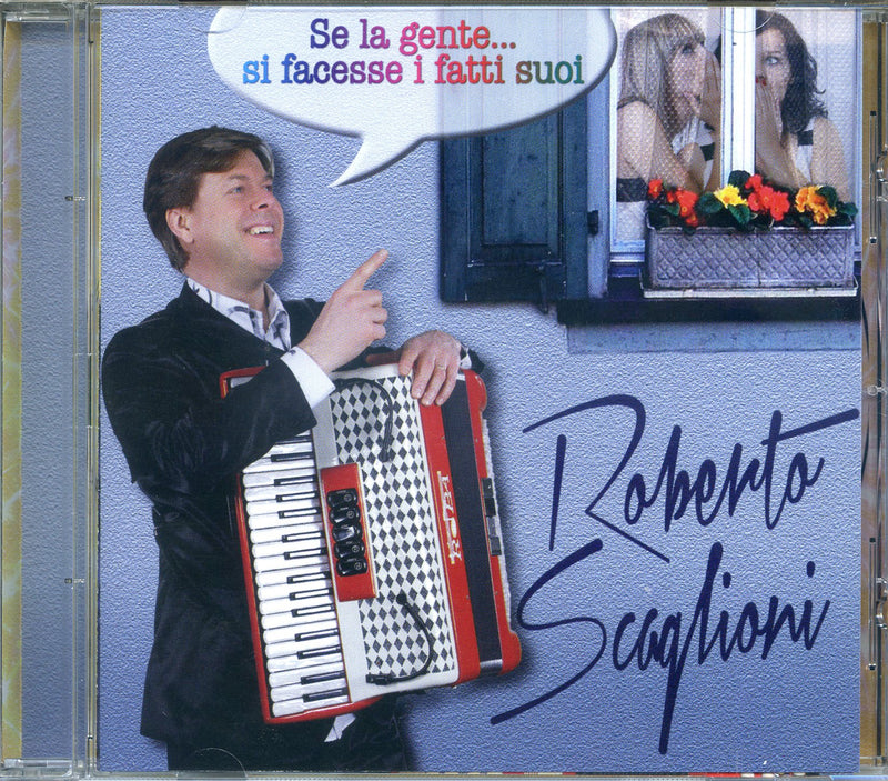 Scaglioni Roberto - Se La Gente Si Facesse I Fatti Suoi Cd 8018461244866