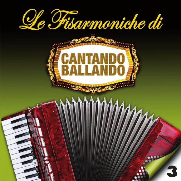 Compilation - Le Fisarmoniche Vol.3 Di Cantando Ballando Cd 8018461253363