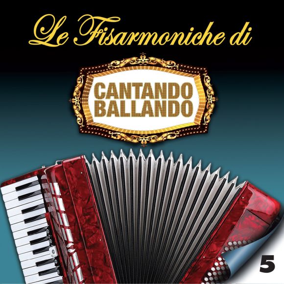 Compilation - Le Fisarmoniche Vol.5 Di Cantando Ballando Cd 8018461253561