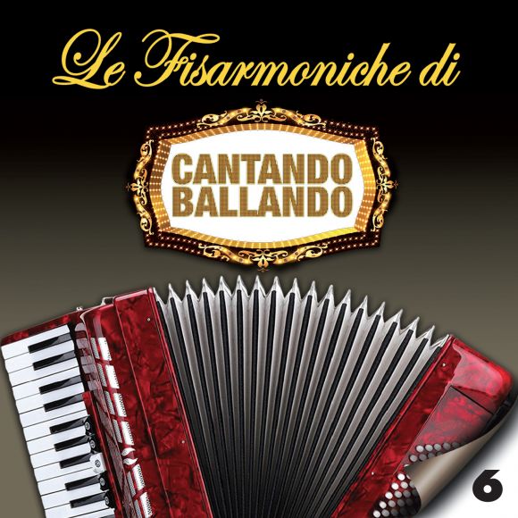 Compilation - Le Fisarmoniche Vol.6 Di Cantando Ballando Cd 8018461253660