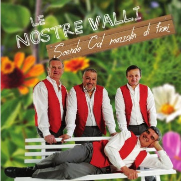 Le Nostre Valli - Scende Col Mazzolin Di Fiori Cd 8018461258566