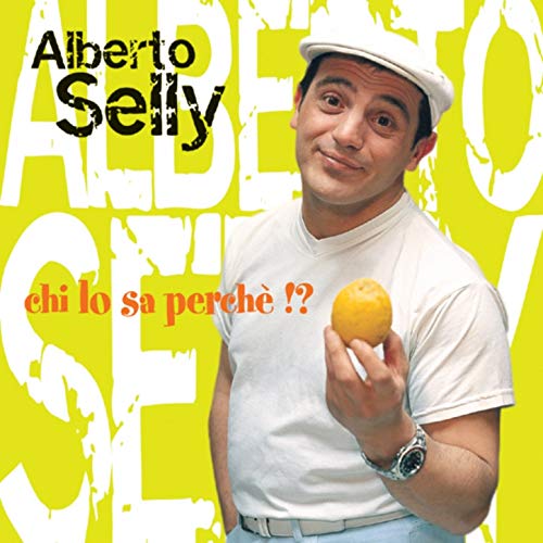 Selly Alberto - Chi Lo Sa Perche'? Cd 8024631053329