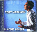 Marciano Tony - Ci Credo Ancora Cd 8024631062024