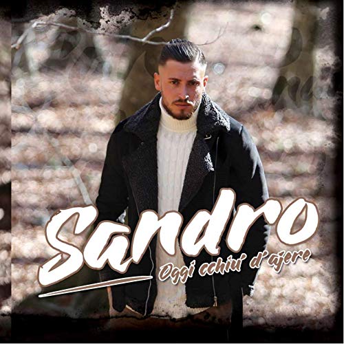 Sandro - Oggi Cchiu' D'Ajere CD 8024631946027