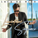 De Vivo Luca - Lasciatemi Sognare Cd 8024631948120