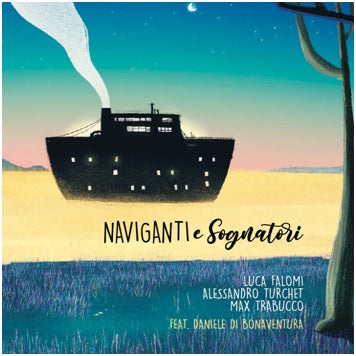 Falomi Luca, Turchet Alessandro, Trabucco Max - Naviganti E Sognatori Cd 8031510002354