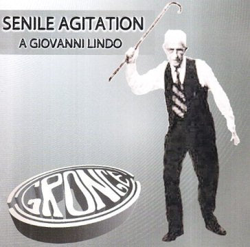 Gronge - Senile Agitation-A Giovanni Lindo