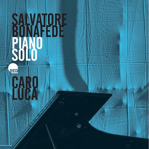 Bonafede Salvatore - Caro Luca (Piano Solo) Cd 8054154650095