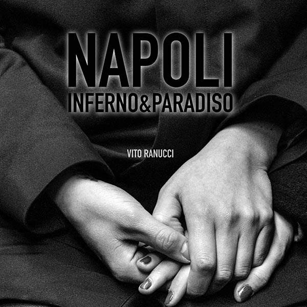 Ranucci Vito - Napoli Inferno & Paradiso