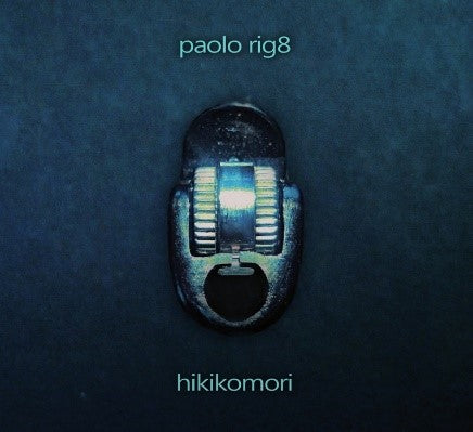 Rig8 Paolo - Hikikomori