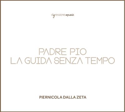 Dalla Zeta Piernicola - Padre Pio La Guida Senza Tempo CD 8054726140818