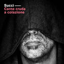 Succi - Carne Cruda A Colazione