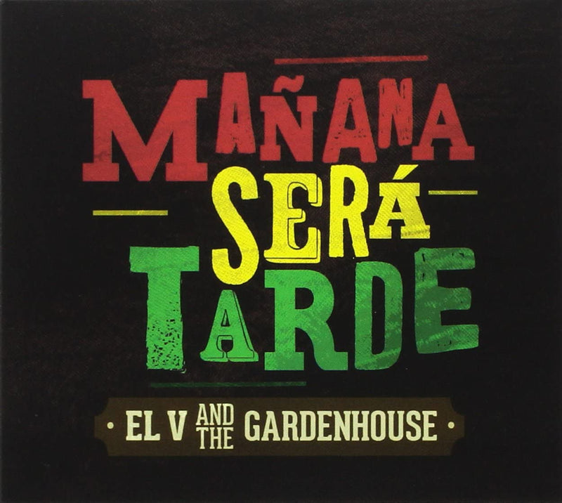 El V And The Gardenhouse - Manana Sera Tarde (Digipack)