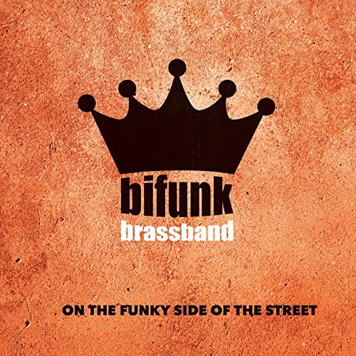 Bifunk Brass Band - On The Funky Side Of The Street Cd 8056479410842