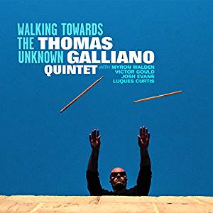 Galliano Thomas Quintet - Walking Towards The Unknown