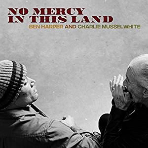 Harper Ben And Musselwhite Charlie - No Mercy In This Land Cd 8714092756128